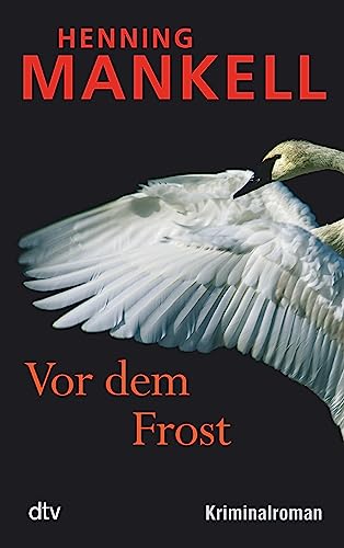 Vor dem Frost: Kurt Wallanders 10. Fall: Kriminalroman (Kurt-Wallander-Reihe, Band 10) von dtv Verlagsgesellschaft